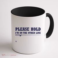 Please Hold I'm On The Other Line Funny Coffee Mug thumb 1