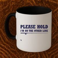 Please Hold I'm On The Other Line Funny Coffee Mug thumb 2