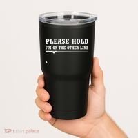 Please Hold I'm On The Other Line Funny Tumbler thumb 2
