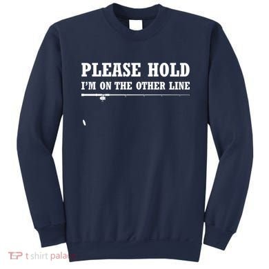 Please Hold I'm On The Other Line Funny Sweatshirt