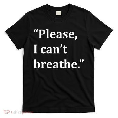 Please I Can't Breathe Floyd Protest T-Shirt