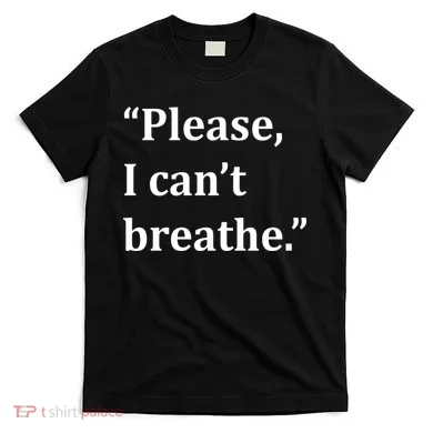 Please I Can't Breathe Floyd Protest T-Shirt