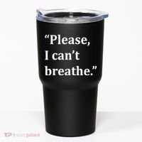 Please I Can't Breathe Floyd Protest Tumbler thumb 0