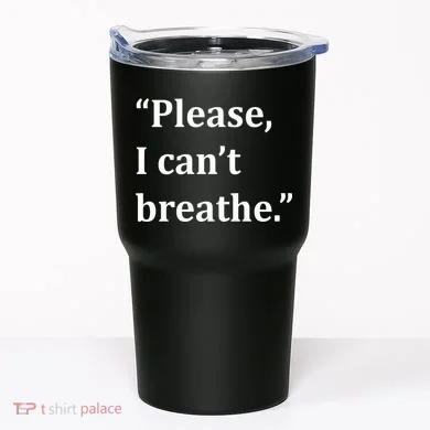 Please I Can't Breathe Floyd Protest Tumbler