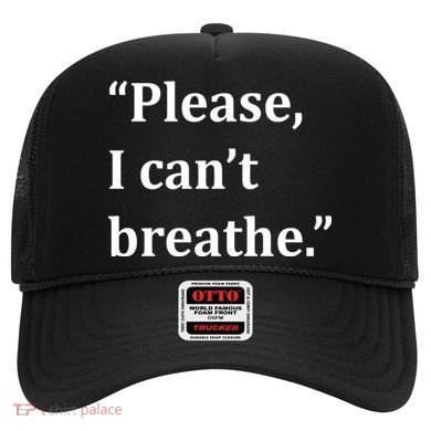 Please I Can't Breathe Floyd Protest Hat