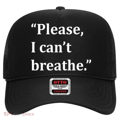 Please I Can't Breathe Floyd Protest Hat