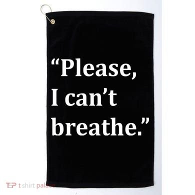 Please I Can't Breathe Floyd Protest Golf Towel