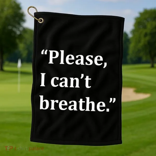Please I Can't Breathe Floyd Protest Golf Towel