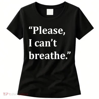 Please I Can't Breathe Floyd Protest Women's T-Shirt