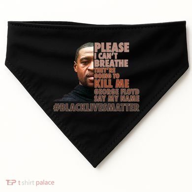 Please I Can't Breathe Geoge Floyd #BLM USA-Made Doggie Bandana