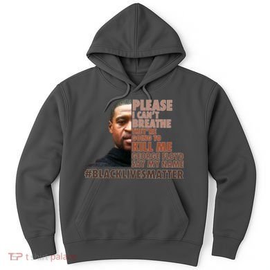 Please I Can't Breathe Geoge Floyd #BLM Hoodie