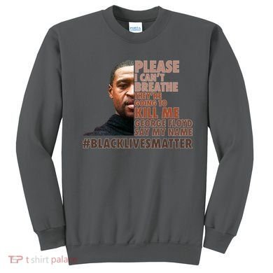Please I Can't Breathe Geoge Floyd #BLM Sweatshirt