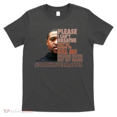 Please I Can't Breathe Geoge Floyd #BLM T-Shirt
