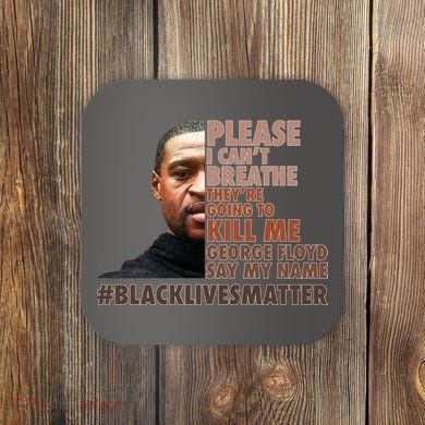 Please I Can't Breathe Geoge Floyd #BLM Coaster