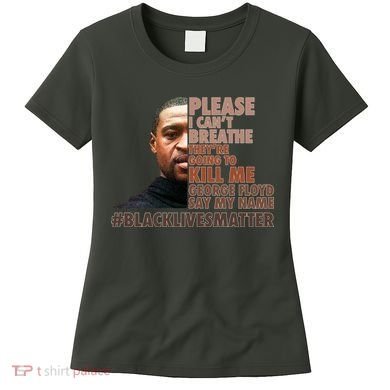 Please I Can't Breathe Geoge Floyd #BLM Women's T-Shirt