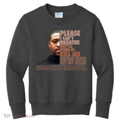 Please I Can't Breathe Geoge Floyd #BLM Kids Sweatshirt