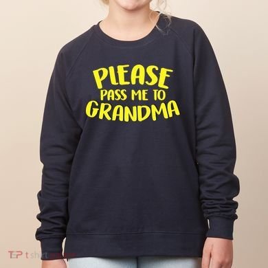 Please Pass Me To Grandma Women's Sweatshirt