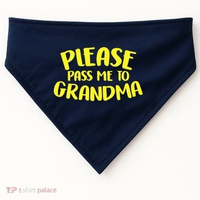 Please Pass Me To Grandma USA-Made Doggie Bandana