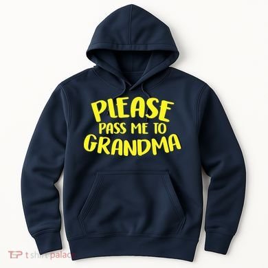 Please Pass Me To Grandma Hoodie