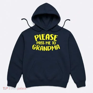 Please Pass Me To Grandma Hoodie
