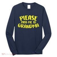 Please Pass Me To Grandma Long Sleeve Shirt thumb 0