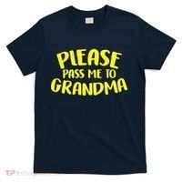 Please Pass Me To Grandma T-Shirt thumb 0