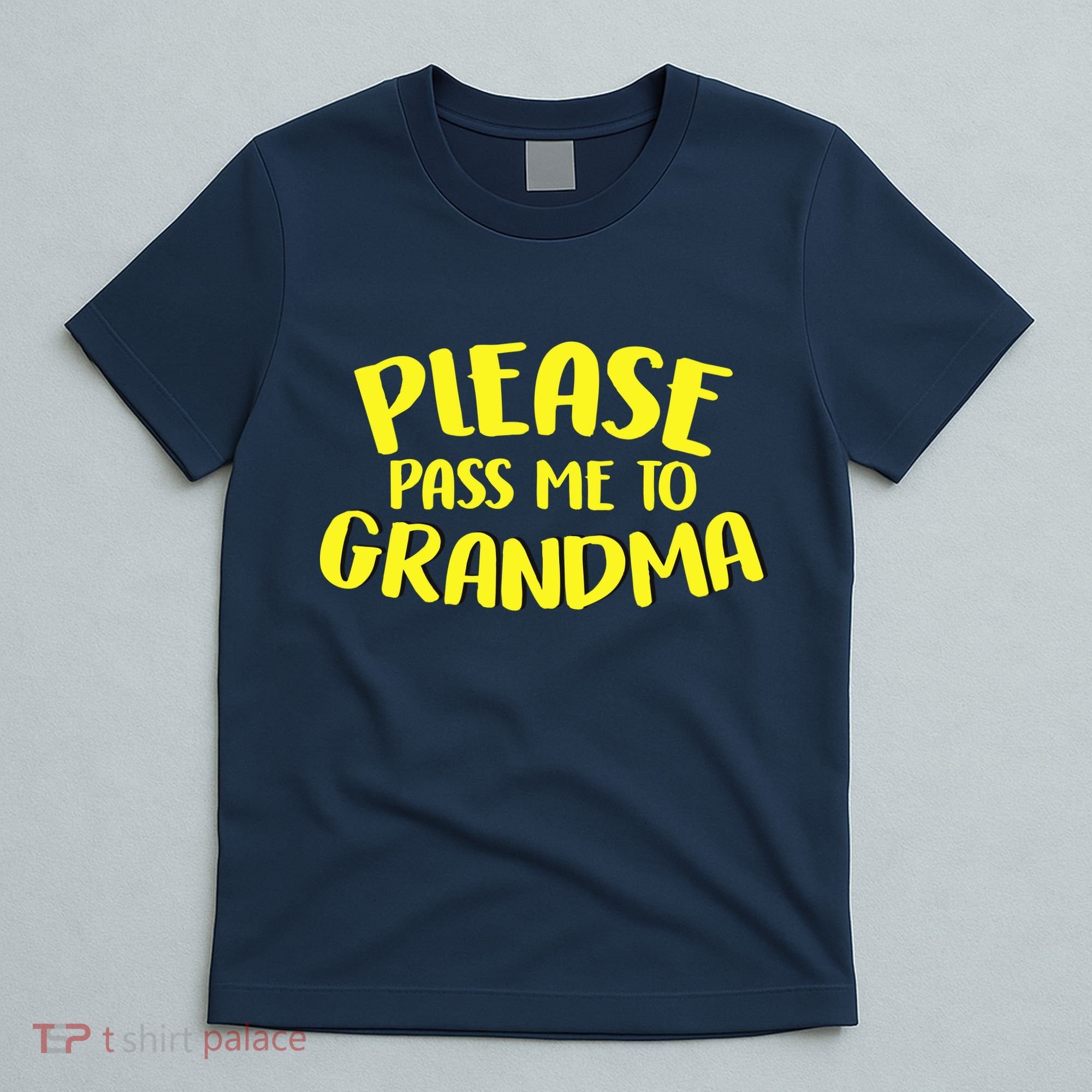 Please Pass Me To Grandma T-Shirt