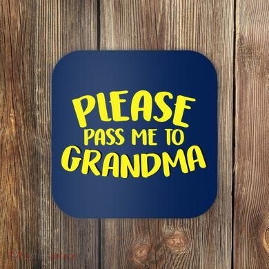 Please Pass Me To Grandma Coaster