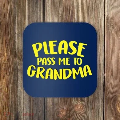 Please Pass Me To Grandma Coaster