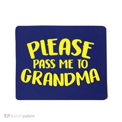 Please Pass Me To Grandma Mousepad