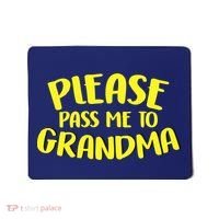 Please Pass Me To Grandma Mousepad thumb 0