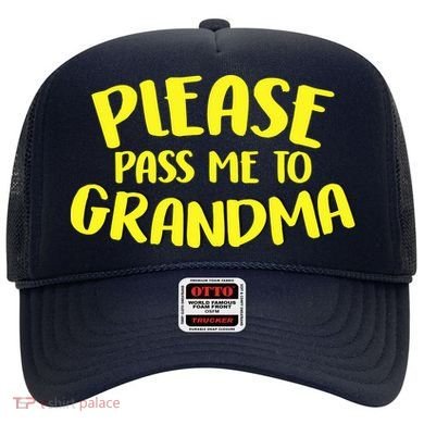 Please Pass Me To Grandma Hat