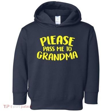 Please Pass Me To Grandma Toddler Hoodie