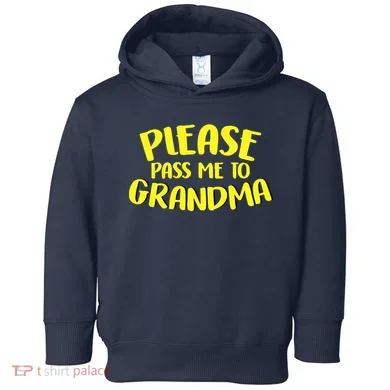 Please Pass Me To Grandma Toddler Hoodie
