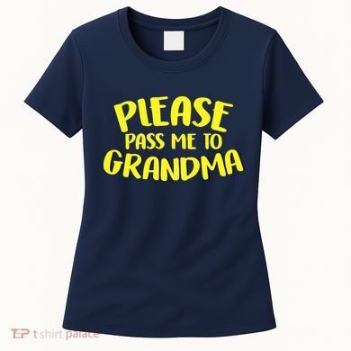 Please Pass Me To Grandma Women's T-Shirt