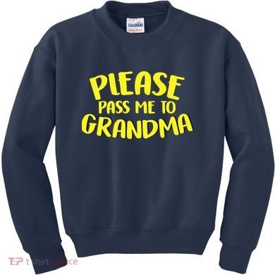Please Pass Me To Grandma Kids Sweatshirt
