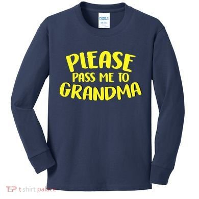 Please Pass Me To Grandma Kids Long Sleeve Shirt