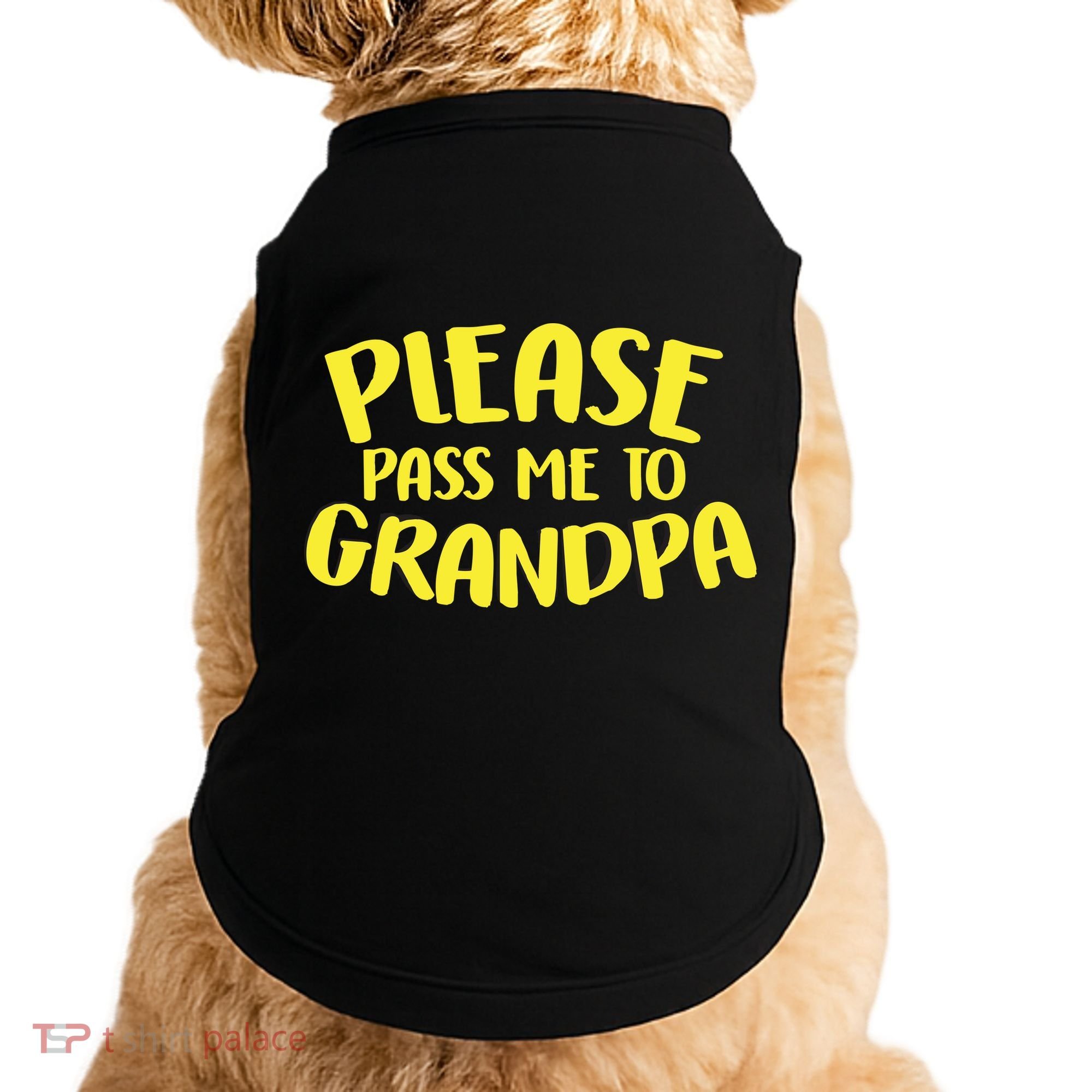 Please Pass Me To Grandpa Doggie Tank