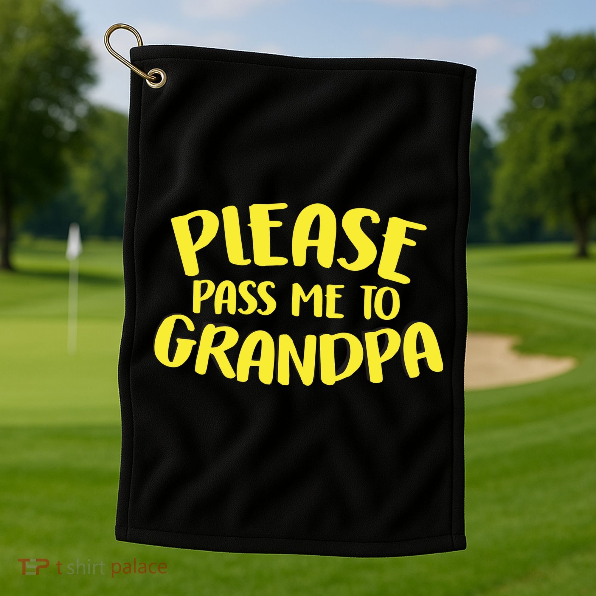 Please Pass Me To Grandpa Golf Towel