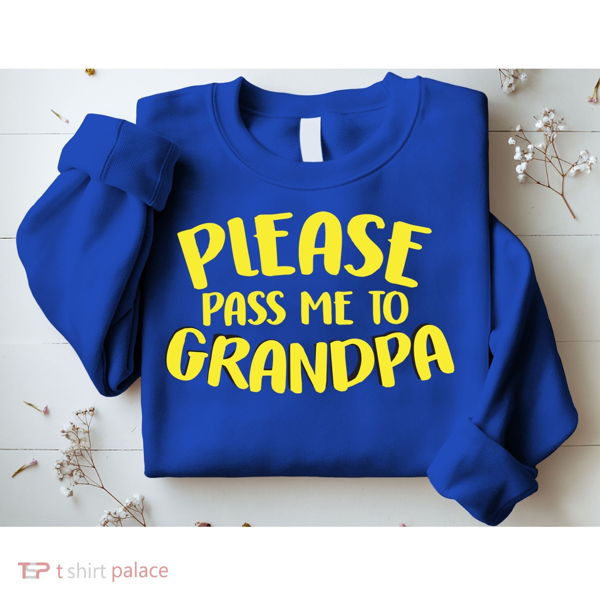 Please Pass Me To Grandpa Sweatshirt