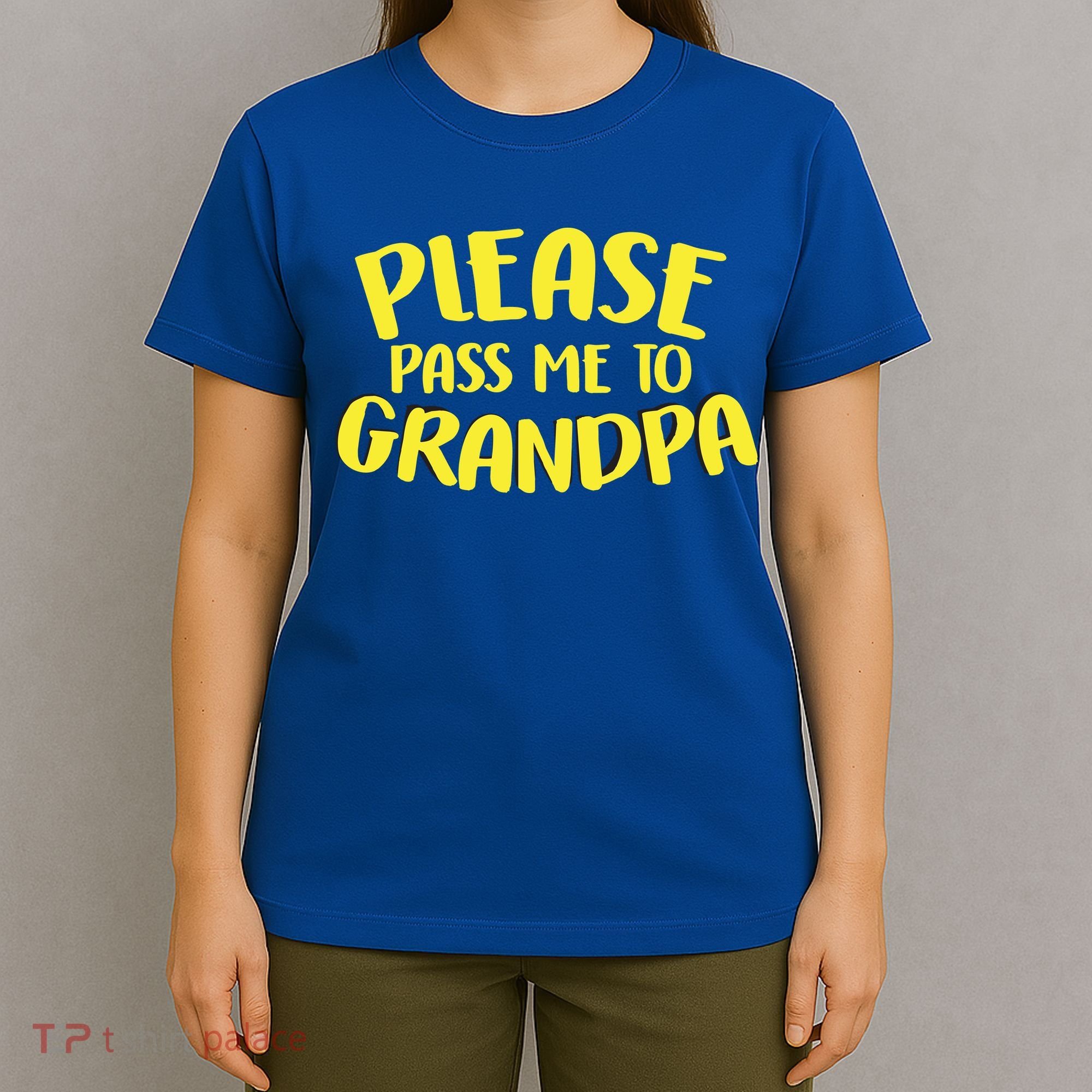 Please Pass Me To Grandpa T-Shirt