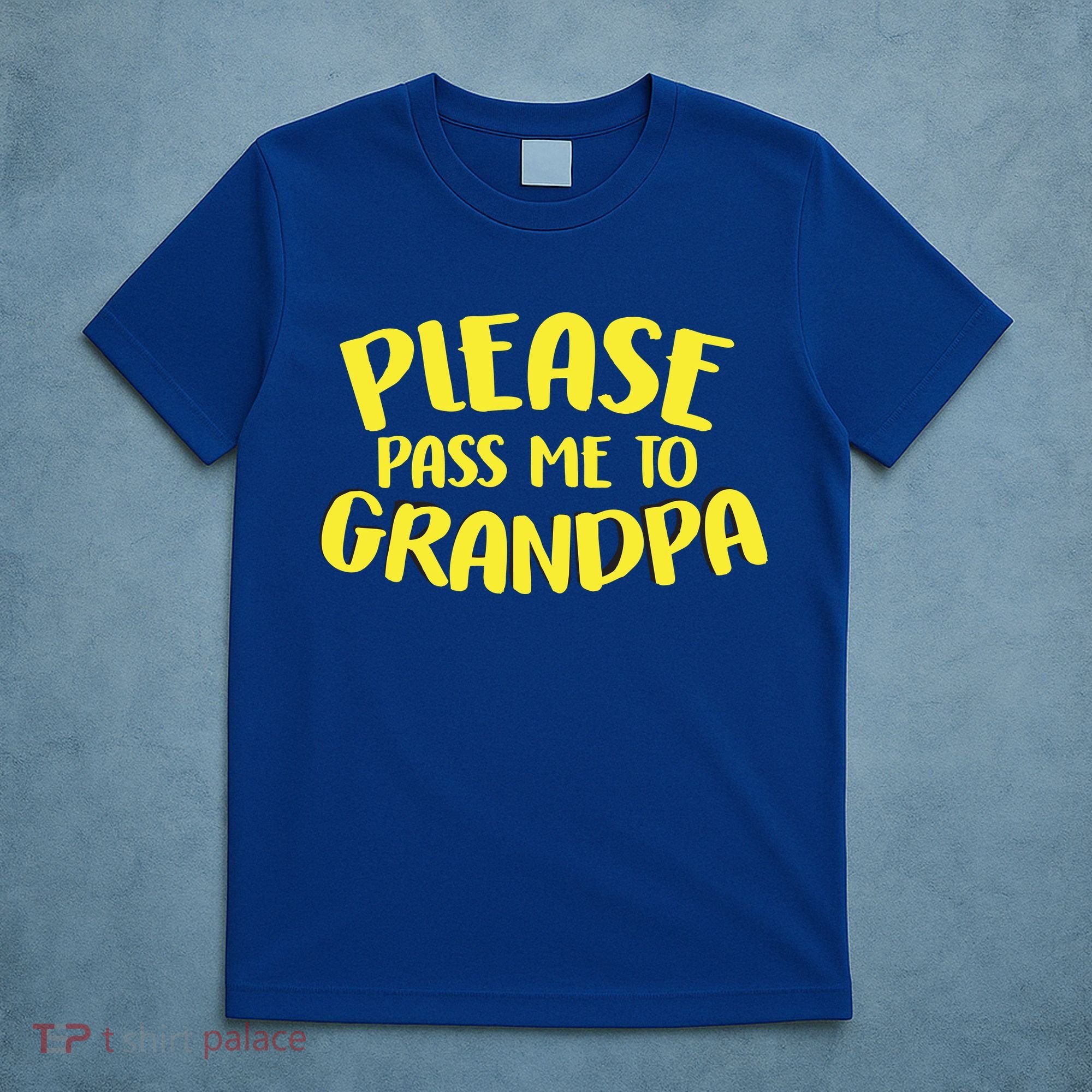 Please Pass Me To Grandpa T-Shirt