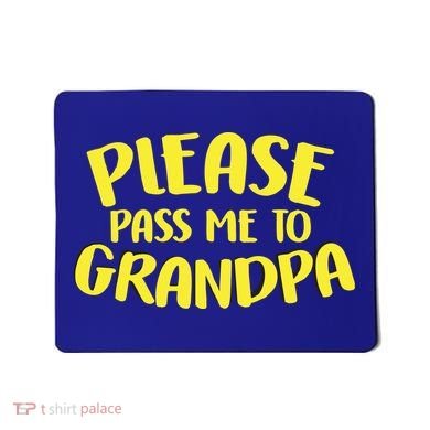 Please Pass Me To Grandpa Mousepad