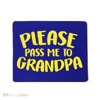 Please Pass Me To Grandpa Mousepad thumb 0