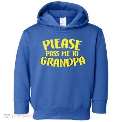 Please Pass Me To Grandpa Toddler Hoodie