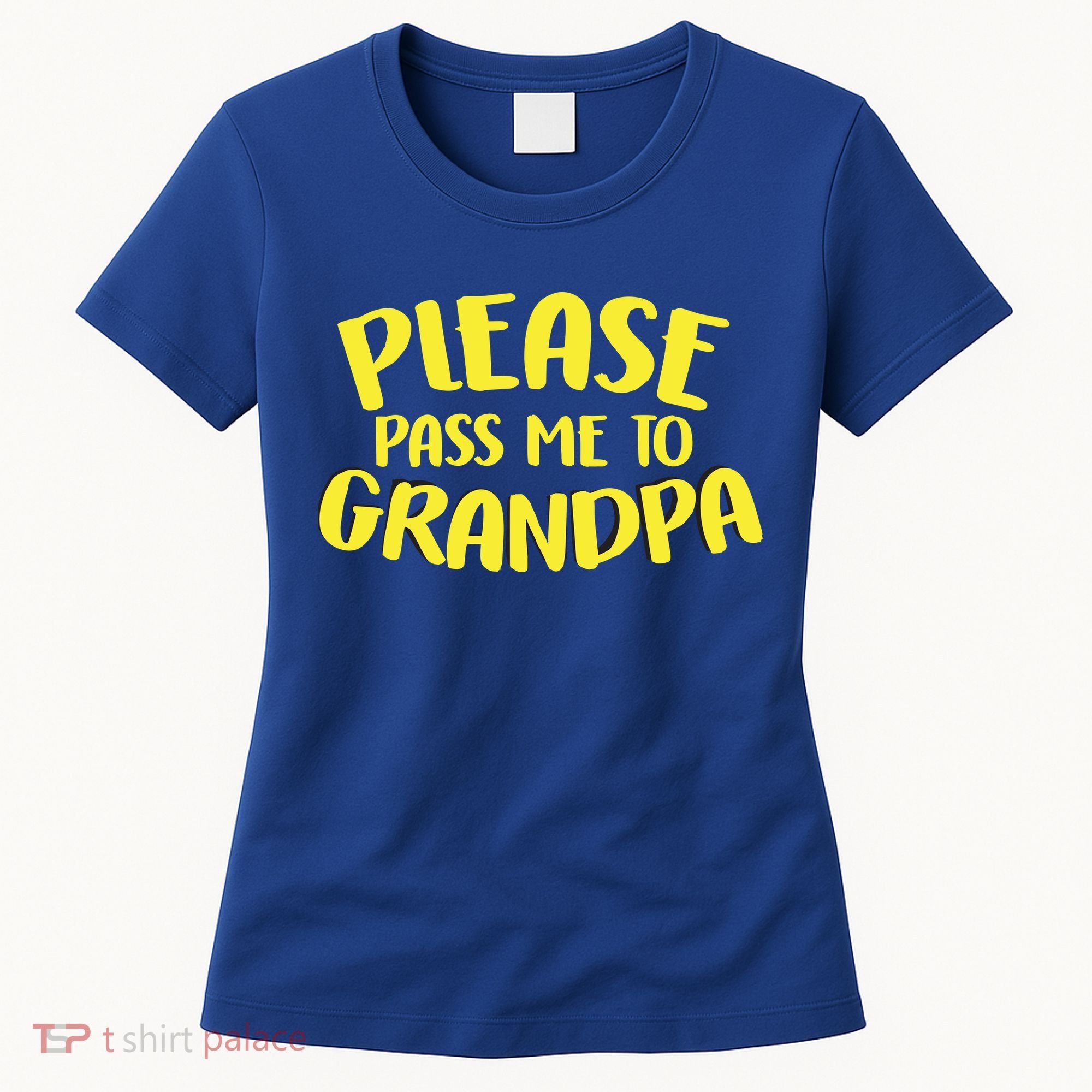 Please Pass Me To Grandpa Women's T-Shirt
