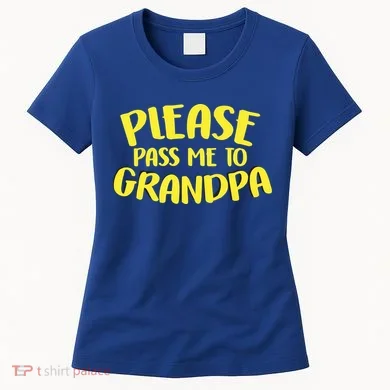 Please Pass Me To Grandpa Women's T-Shirt