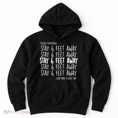 Please Remember Stay 6 Feet Away Hoodie