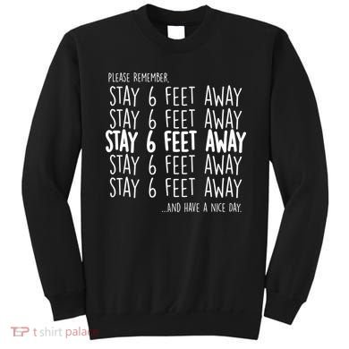 Please Remember Stay 6 Feet Away Sweatshirt