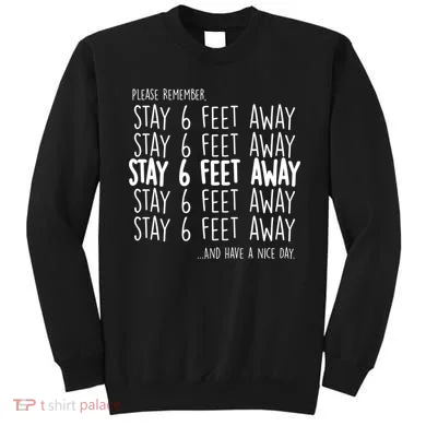 Please Remember Stay 6 Feet Away Sweatshirt